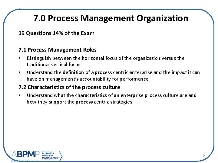 7. 0 Process Management Organization 19 Questions 14% of the Exam 7. 1 Process