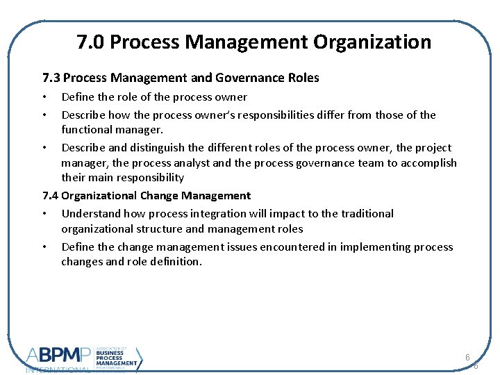 7. 0 Process Management Organization 7. 3 Process Management and Governance Roles Define the