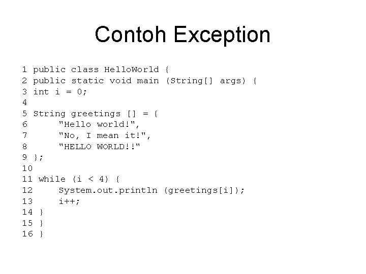 Contoh Exception 1 public class Hello. World { 2 public static void main (String[]