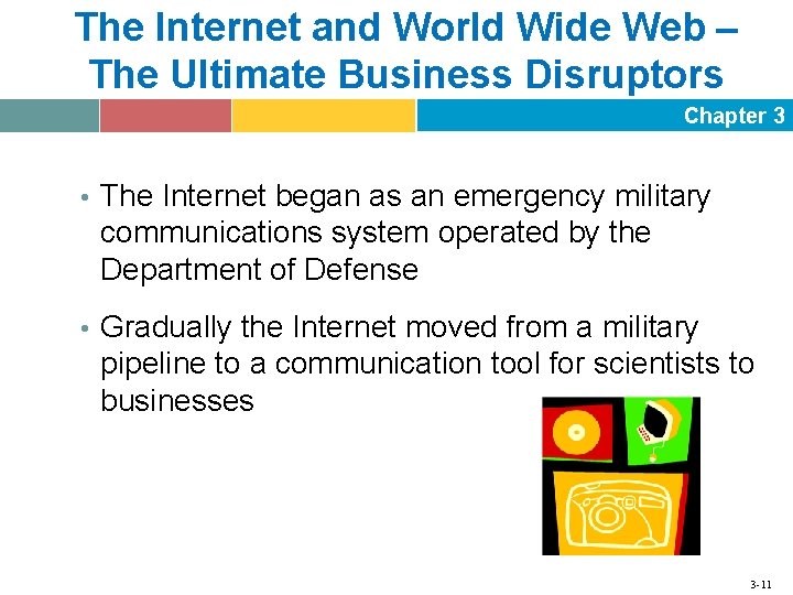 The Internet and World Wide Web – The Ultimate Business Disruptors Chapter 3 •