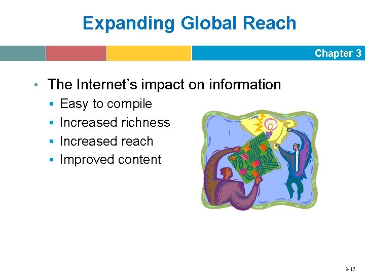 Expanding Global Reach Chapter 3 • The Internet’s impact on information § Easy to