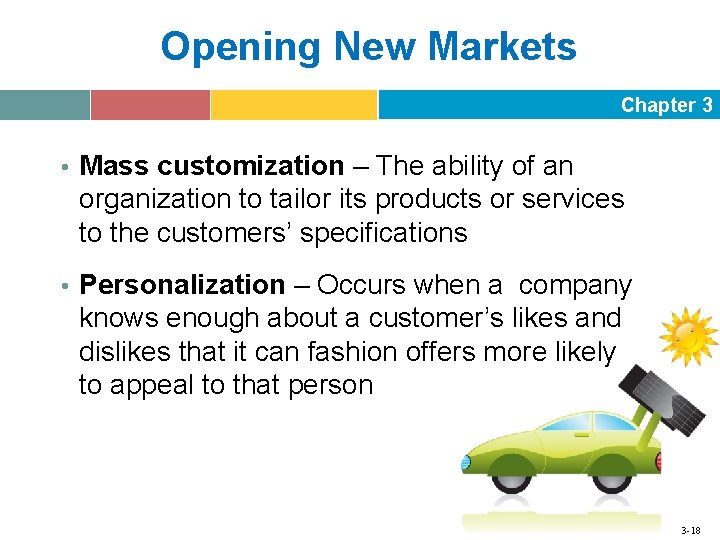 Opening New Markets Chapter 3 • Mass customization – The ability of an organization