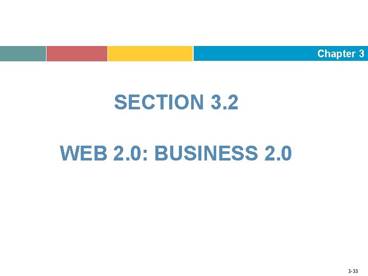 Chapter 3 SECTION 3. 2 WEB 2. 0: BUSINESS 2. 0 3 -33 