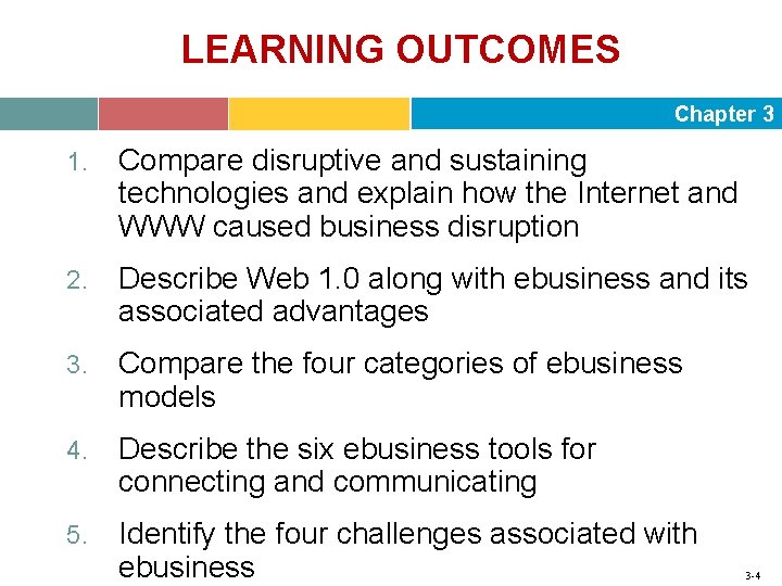 LEARNING OUTCOMES Chapter 3 1. Compare disruptive and sustaining technologies and explain how the