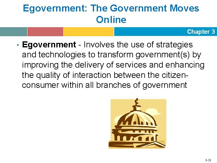 Egovernment: The Government Moves Online Chapter 3 • Egovernment - Involves the use of