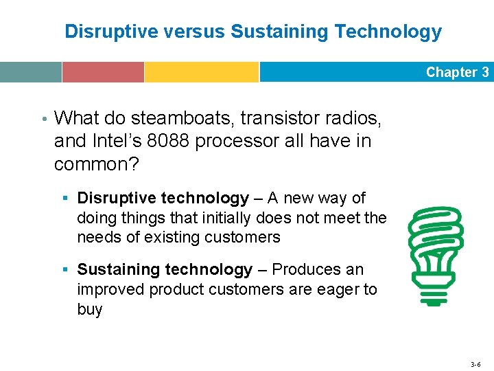 Disruptive versus Sustaining Technology Chapter 3 • What do steamboats, transistor radios, and Intel’s