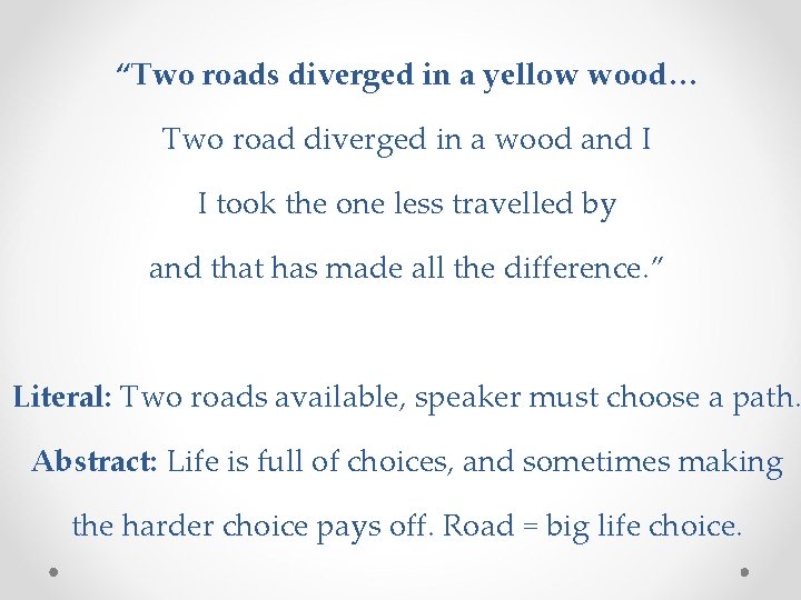 “Two roads diverged in a yellow wood… Two road diverged in a wood and “Two roads diverged in a yellow wood… Two road diverged in a wood and