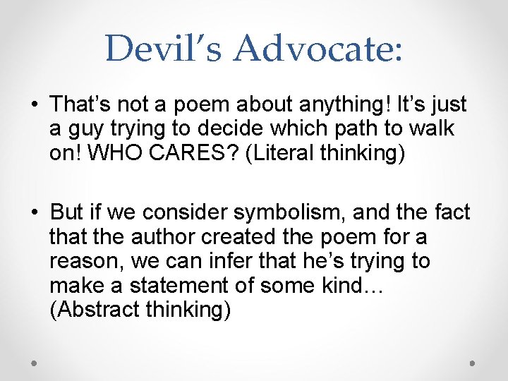 Devil’s Advocate: • That’s not a poem about anything! It’s just a guy trying Devil’s Advocate: • That’s not a poem about anything! It’s just a guy trying