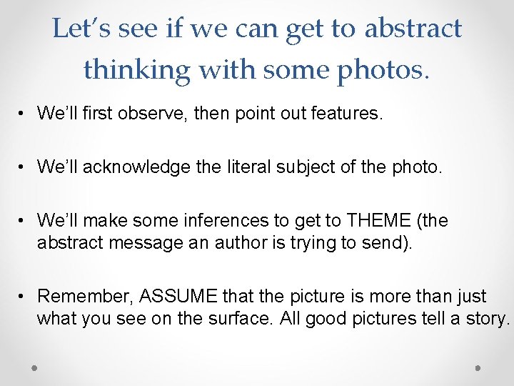 Let’s see if we can get to abstract thinking with some photos. • We’ll Let’s see if we can get to abstract thinking with some photos. • We’ll