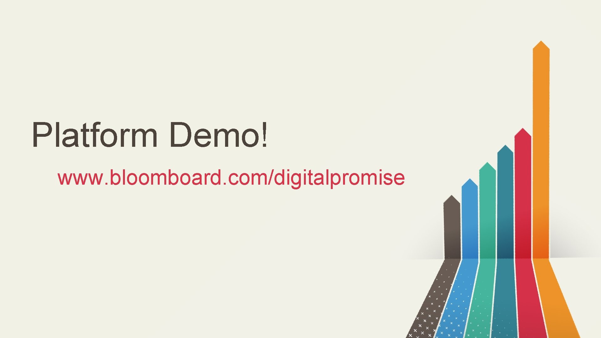 Platform Demo! www. bloomboard. com/digitalpromise 