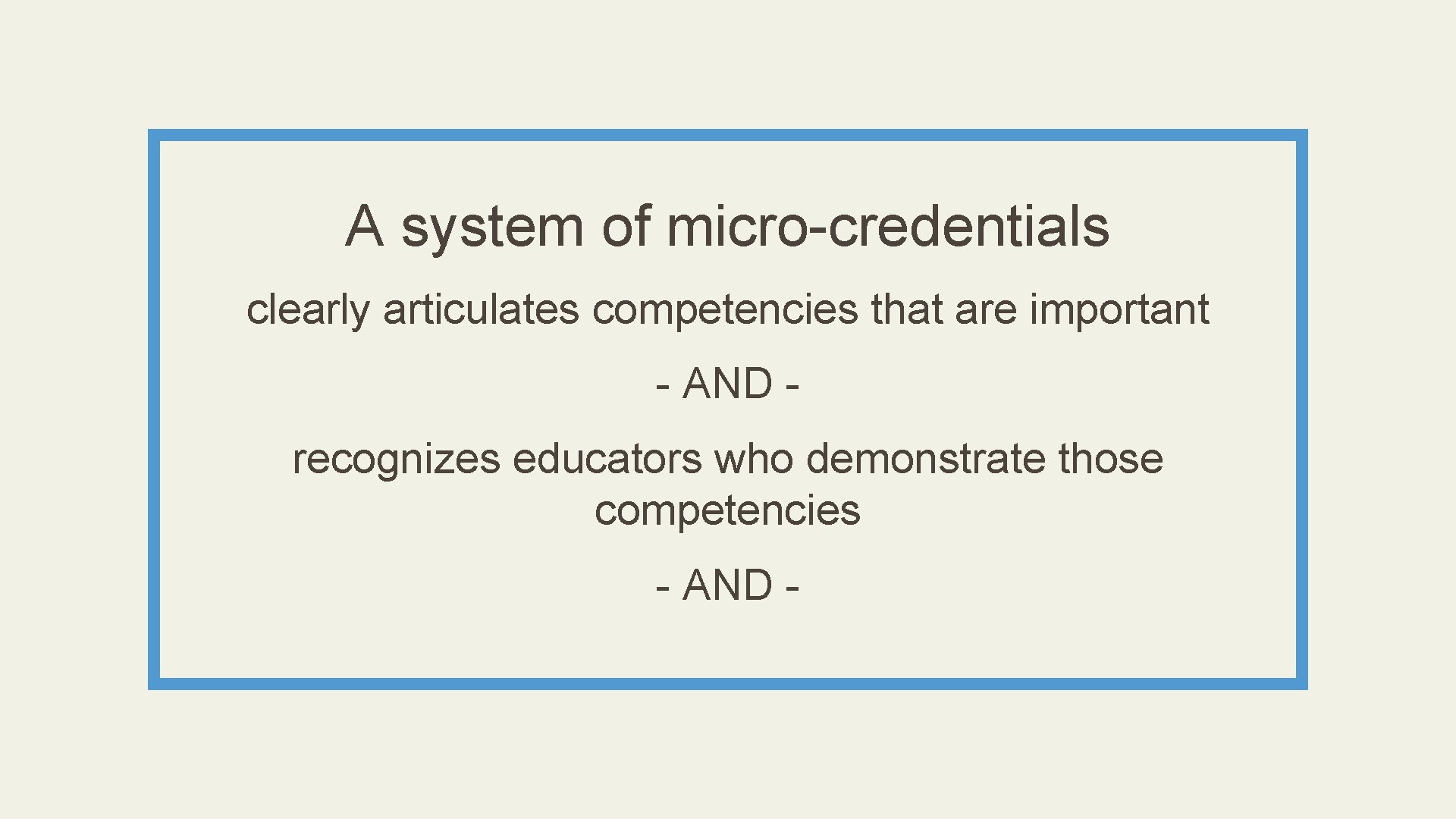 A system of micro-credentials clearly articulates competencies that are important - AND - recognizes