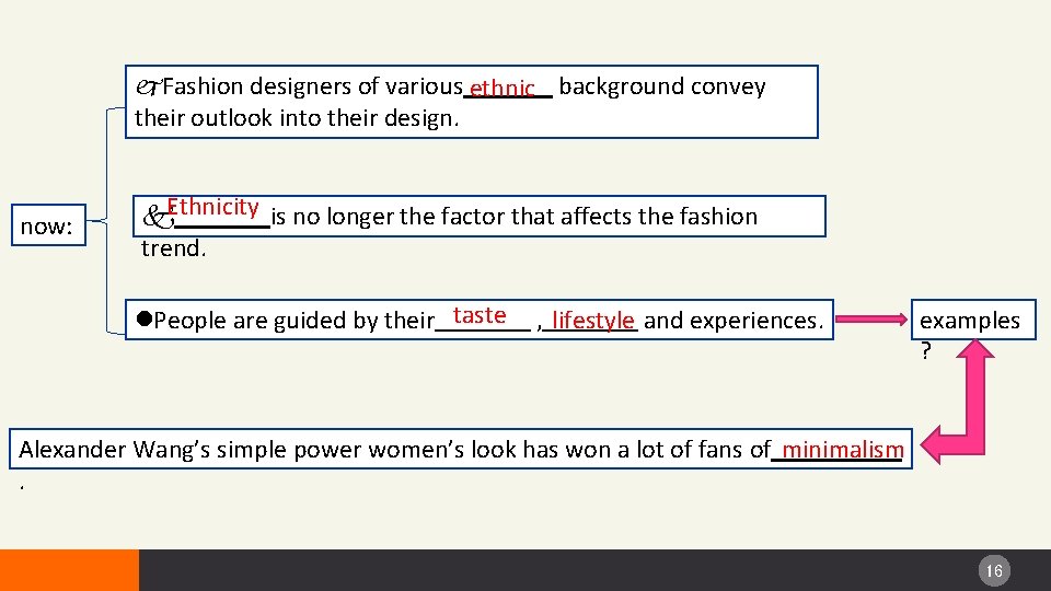  Fashion designers of various background convey ethnic their outlook into their design. now:
