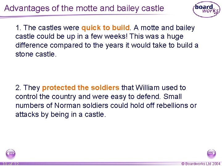 Advantages of the motte and bailey castle 1. The castles were quick to build.