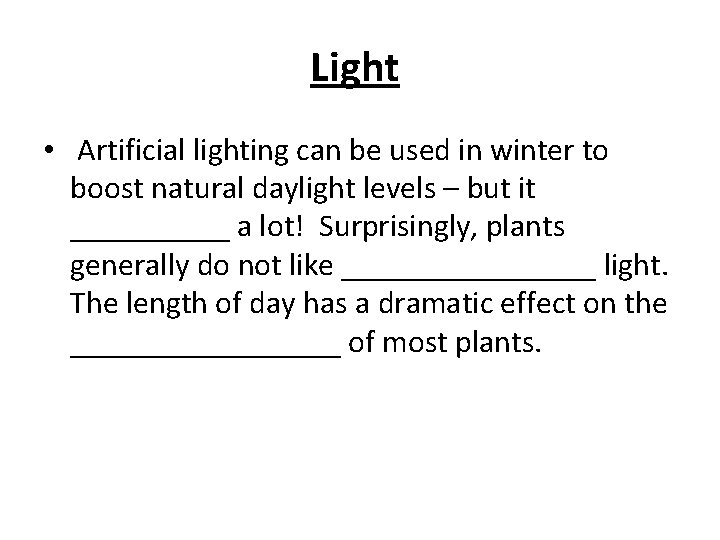 Light • Artificial lighting can be used in winter to boost natural daylight levels