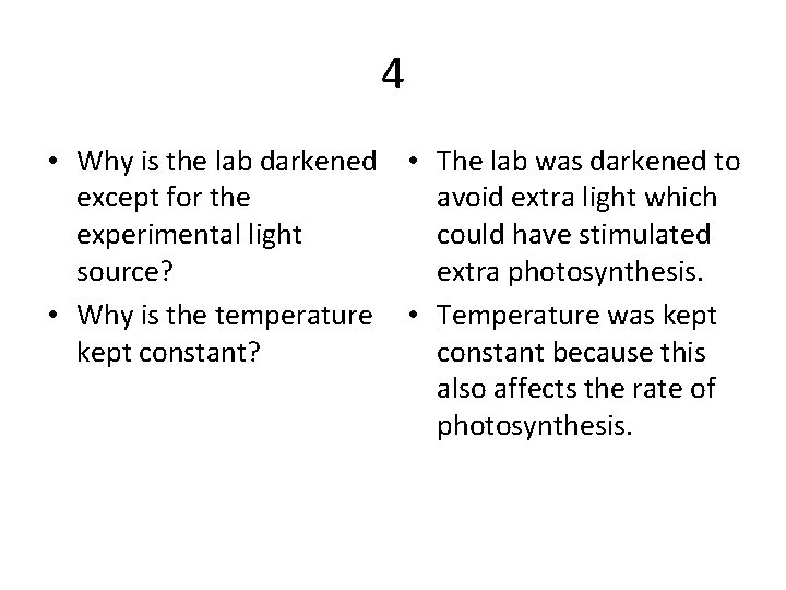 4 • Why is the lab darkened • The lab was darkened to except