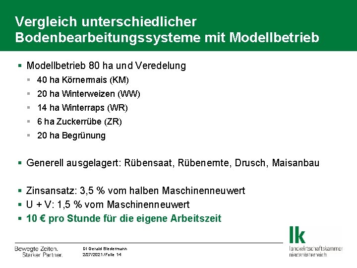 Vergleich unterschiedlicher Bodenbearbeitungssysteme mit Modellbetrieb § Modellbetrieb 80 ha und Veredelung § 40 ha