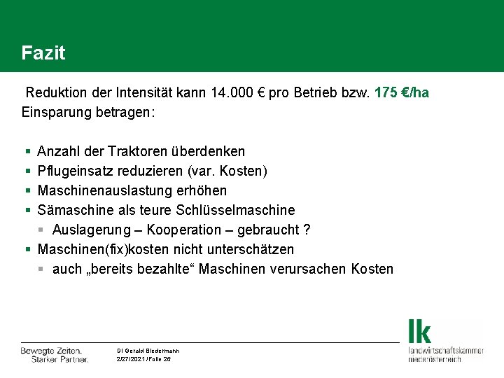 Fazit Reduktion der Intensität kann 14. 000 € pro Betrieb bzw. 175 €/ha Einsparung