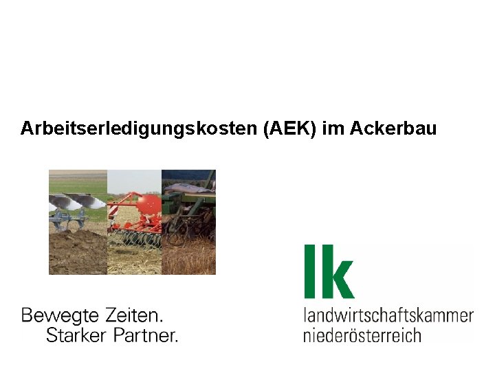 Arbeitserledigungskosten (AEK) im Ackerbau 