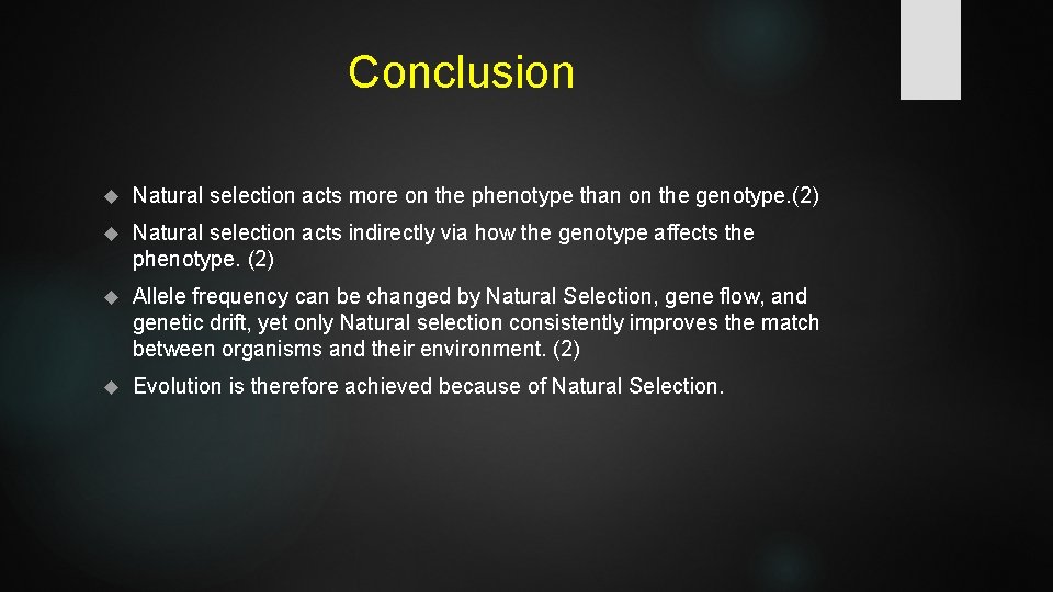 Conclusion Natural selection acts more on the phenotype than on the genotype. (2) Natural