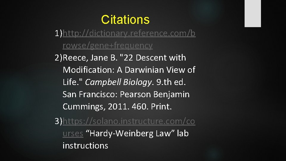  Citations 1)http: //dictionary. reference. com/b rowse/gene+frequency 2)Reece, Jane B. "22 Descent with Modification: