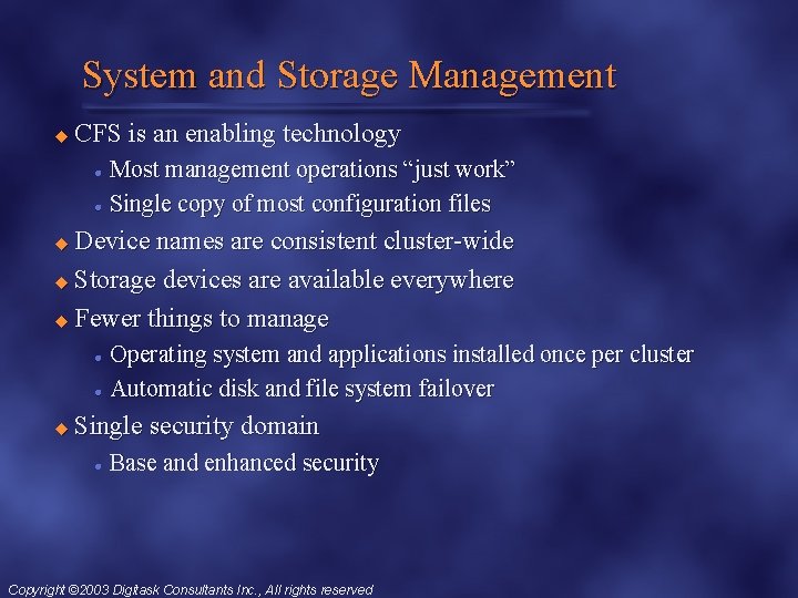 System and Storage Management u CFS is an enabling technology Most management operations “just