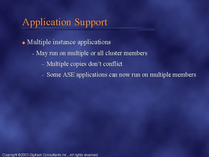 Application Support u Multiple instance applications l May run on multiple or all cluster