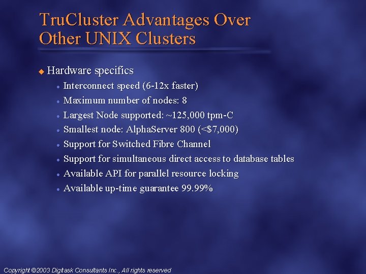 Tru. Cluster Advantages Over Other UNIX Clusters u Hardware specifics l l l l