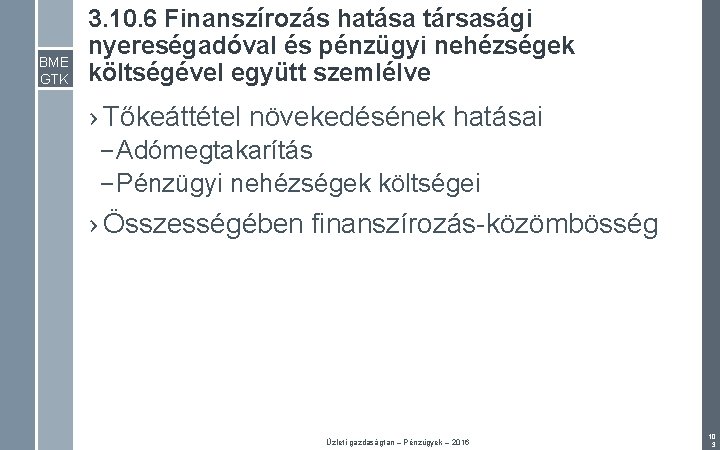 BME GTK 3. 10. 6 Finanszírozás hatása társasági nyereségadóval és pénzügyi nehézségek költségével együtt