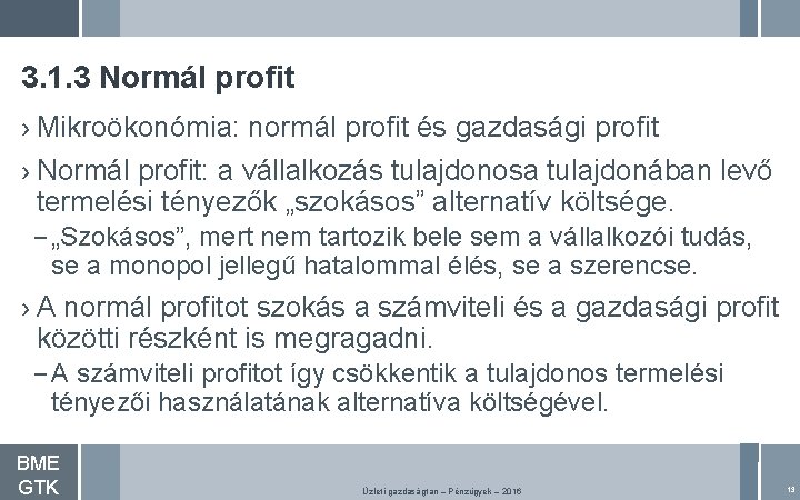 3. 1. 3 Normál profit › Mikroökonómia: normál profit és gazdasági profit › Normál