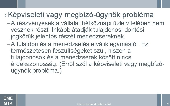 › Képviseleti vagy megbízó-ügynök probléma – A részvényesek a vállalat hétköznapi üzletvitelében nem vesznek