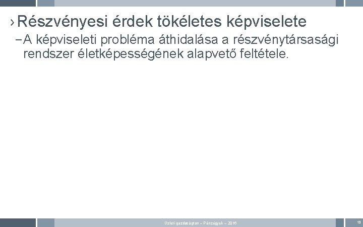 › Részvényesi érdek tökéletes képviselete – A képviseleti probléma áthidalása a részvénytársasági rendszer életképességének