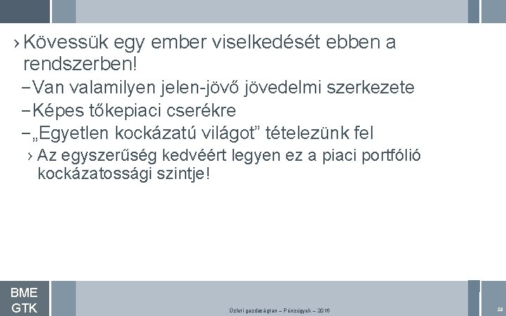 › Kövessük egy ember viselkedését ebben a rendszerben! – Van valamilyen jelen-jövő jövedelmi szerkezete