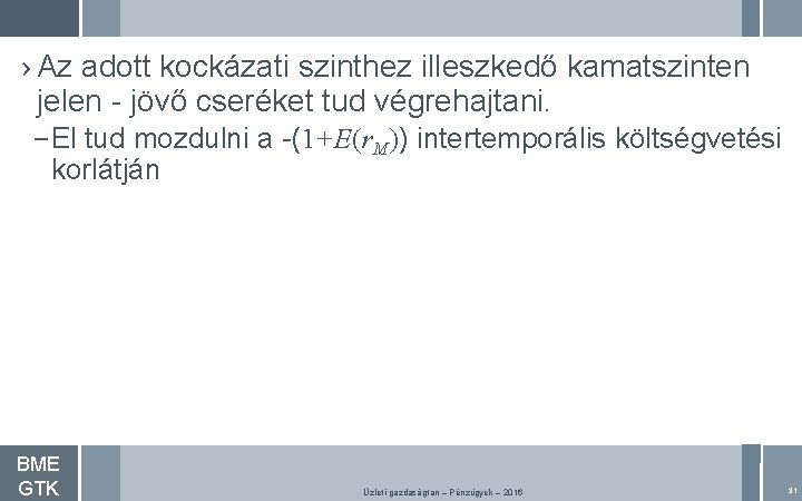 › Az adott kockázati szinthez illeszkedő kamatszinten jelen - jövő cseréket tud végrehajtani. –