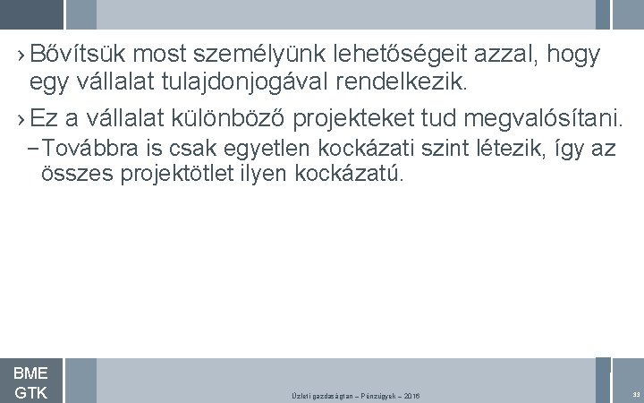 › Bővítsük most személyünk lehetőségeit azzal, hogy egy vállalat tulajdonjogával rendelkezik. › Ez a