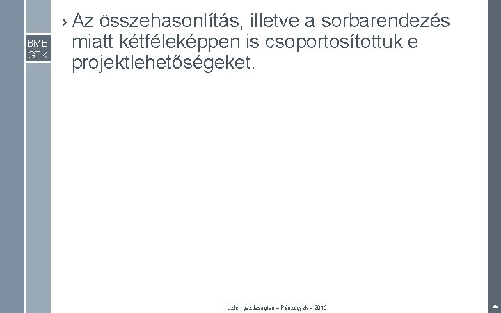 BME GTK › Az összehasonlítás, illetve a sorbarendezés miatt kétféleképpen is csoportosítottuk e projektlehetőségeket.