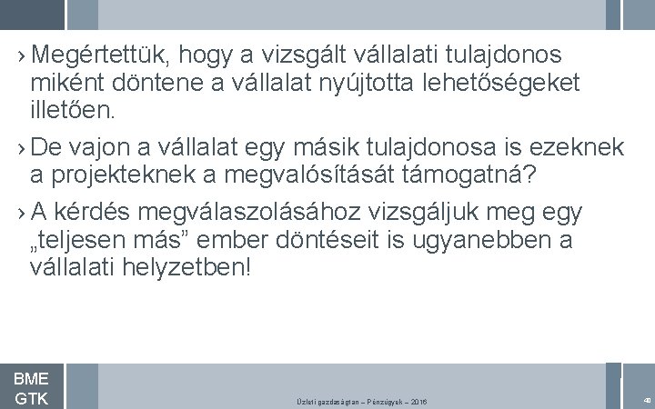 › Megértettük, hogy a vizsgált vállalati tulajdonos miként döntene a vállalat nyújtotta lehetőségeket illetően.