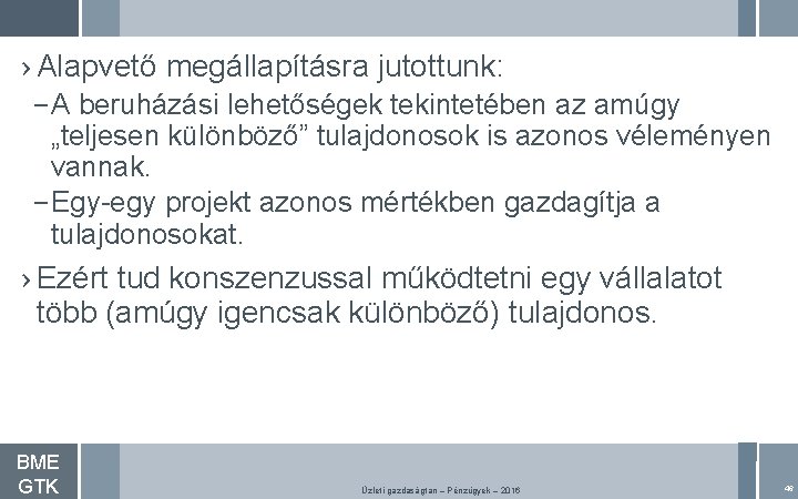 › Alapvető megállapításra jutottunk: – A beruházási lehetőségek tekintetében az amúgy „teljesen különböző” tulajdonosok