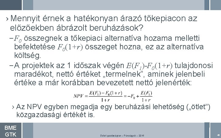 › Mennyit érnek a hatékonyan árazó tőkepiacon az előzőekben ábrázolt beruházások? – F 0