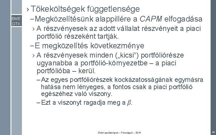 › Tőkeköltségek függetlensége BME GTK – Megközelítésünk alappillére a CAPM elfogadása › A részvényesek