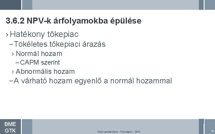 3. 6. 2 NPV-k árfolyamokba épülése › Hatékony tőkepiac – Tökéletes tőkepiaci árazás ›