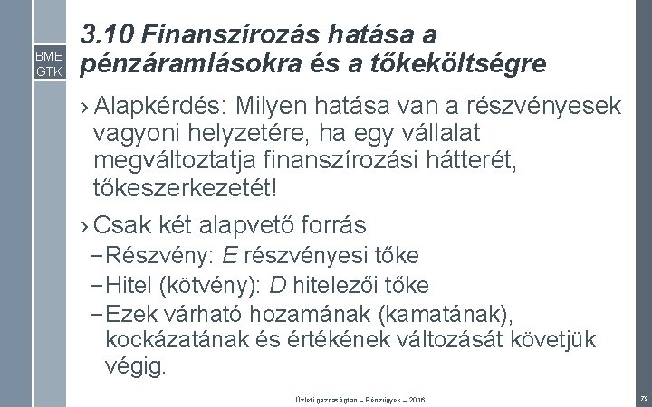 BME GTK 3. 10 Finanszírozás hatása a pénzáramlásokra és a tőkeköltségre › Alapkérdés: Milyen