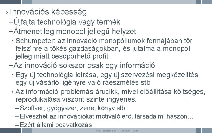 › Innovációs képesség – Újfajta technológia vagy termék – Átmenetileg monopol jellegű helyzet ›