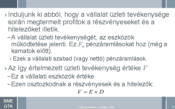 › Induljunk ki abból, hogy a vállalat üzleti tevékenysége során megtermelt profitok a részvényeseket