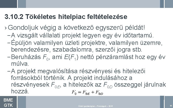 3. 10. 2 Tökéletes hitelpiac feltételezése › Gondoljuk végig a következő egyszerű példát! –