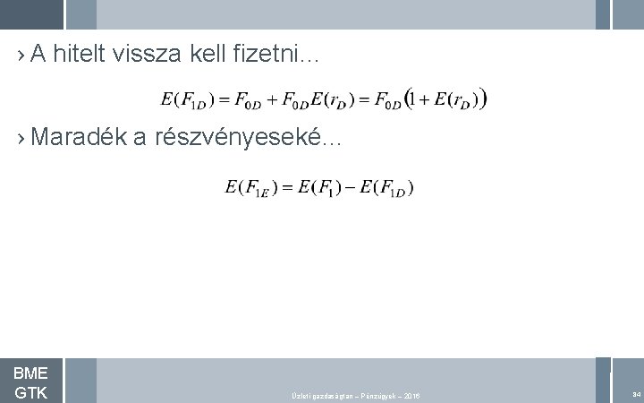 › A hitelt vissza kell fizetni… › Maradék a részvényeseké… BME GTK Üzleti gazdaságtan