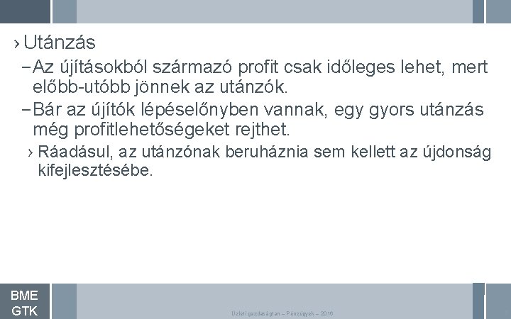 › Utánzás – Az újításokból származó profit csak időleges lehet, mert előbb-utóbb jönnek az