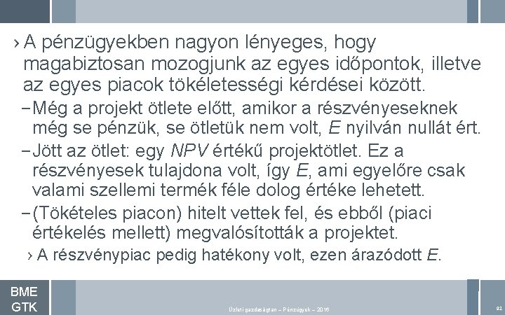 › A pénzügyekben nagyon lényeges, hogy magabiztosan mozogjunk az egyes időpontok, illetve az egyes