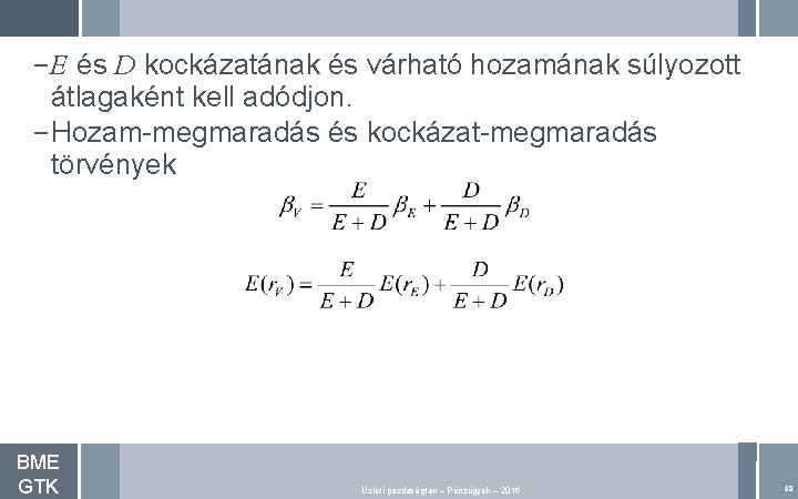 – E és D kockázatának és várható hozamának súlyozott átlagaként kell adódjon. – Hozam-megmaradás