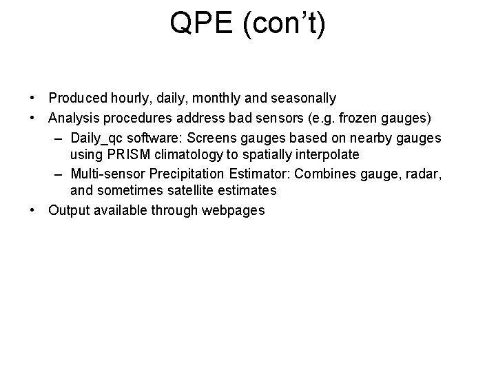 QPE (con’t) • Produced hourly, daily, monthly and seasonally • Analysis procedures address bad
