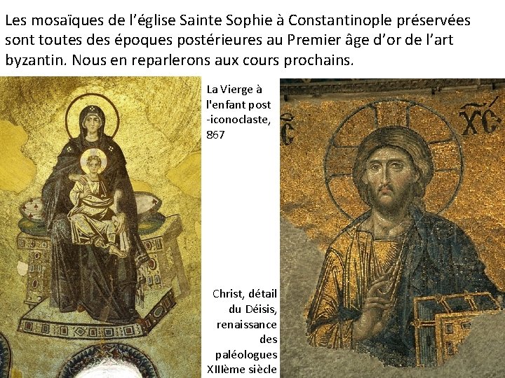 Les mosaïques de l’église Sainte Sophie à Constantinople préservées sont toutes des époques postérieures